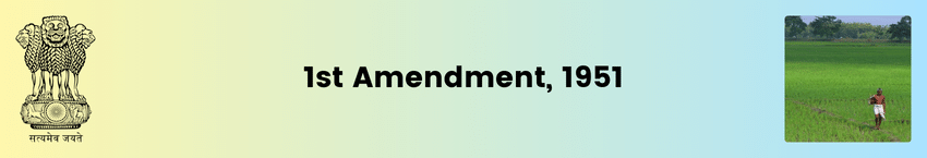 The Constitution (1st Amendment) Act, 1951 | UPSC
